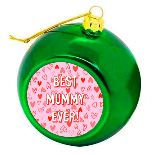 Best Mummy Ever! (heart pattern) - colourful christmas bauble by Adam Regester