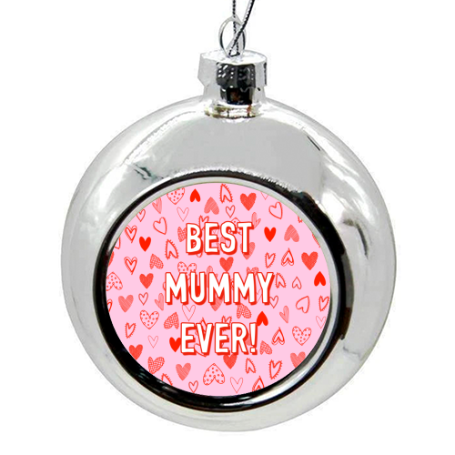 Best Mummy Ever! (heart pattern) - colourful christmas bauble by Adam Regester