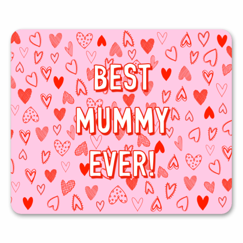 Best Mummy Ever! (heart pattern) - mouse mat by Adam Regester