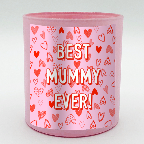 Best Mummy Ever! (heart pattern) - scented candle by Adam Regester