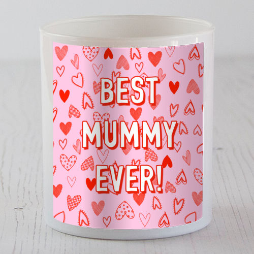 Best Mummy Ever! (heart pattern) - scented candle by Adam Regester
