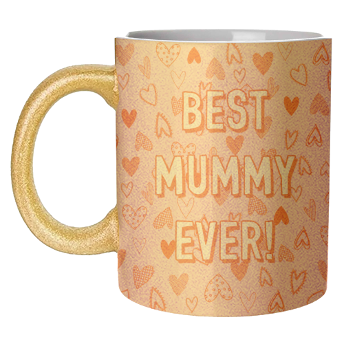 Best Mummy Ever! (heart pattern) - unique mug by Adam Regester