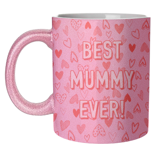 Best Mummy Ever! (heart pattern) - unique mug by Adam Regester