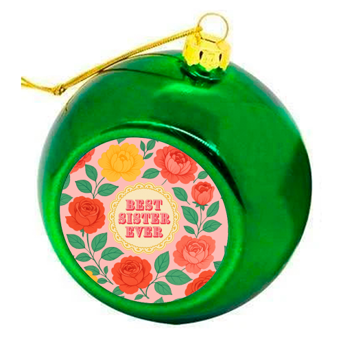 Best Sister Ever - colourful christmas bauble by Lilly Rose