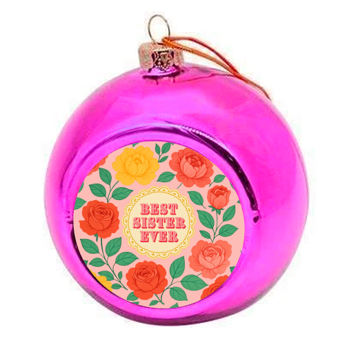 Best Sister Ever - colourful christmas bauble by Lilly Rose
