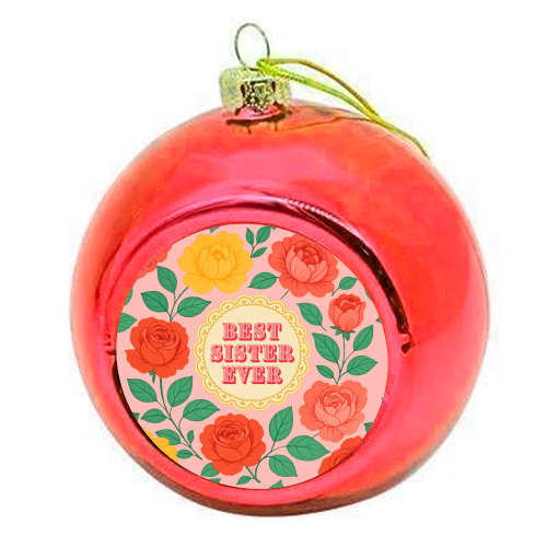 Best Sister Ever - colourful christmas bauble by Lilly Rose