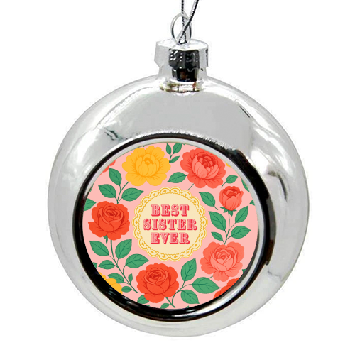 Best Sister Ever - colourful christmas bauble by Lilly Rose