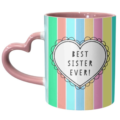 Best Sister Ever Heart On Candy Stripes - unique mug by Adam Regester