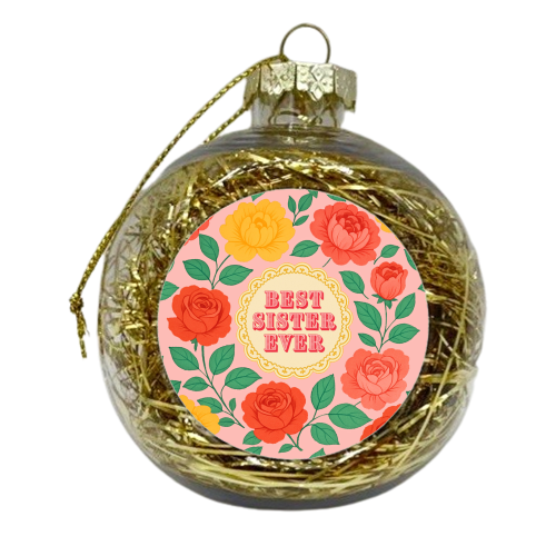 Best Sister Ever - xmas bauble by Lilly Rose