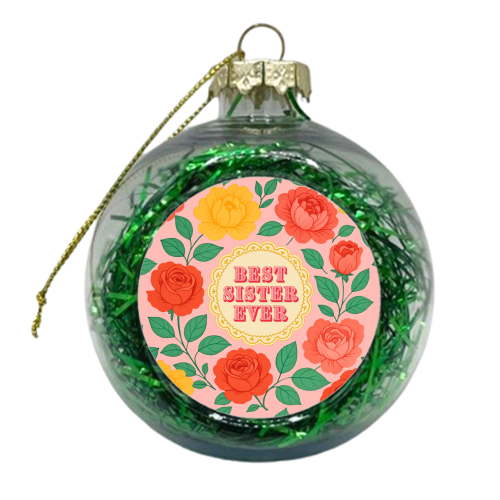 Best Sister Ever - xmas bauble by Lilly Rose