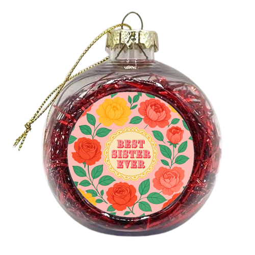 Best Sister Ever - xmas bauble by Lilly Rose