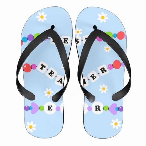 Best Teacher Ever - funny flip flops by Lilly Rose