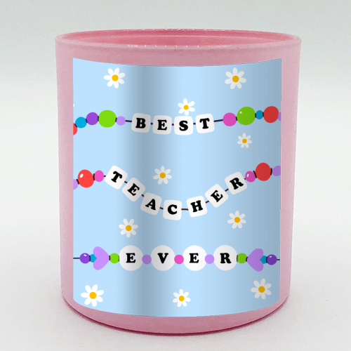 Best Teacher Ever - scented candle by Lilly Rose