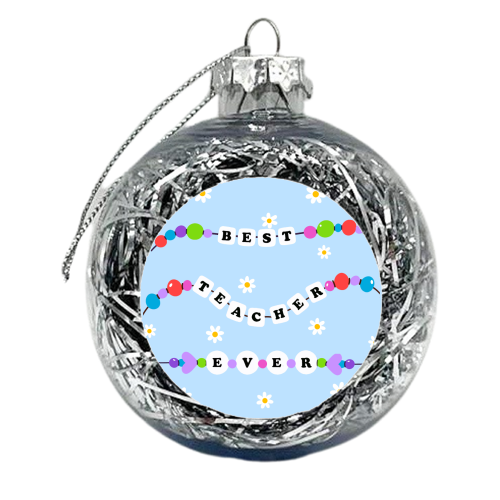 Best Teacher Ever - xmas bauble by Lilly Rose