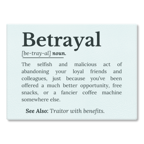 Betrayal Definition Funny Version - glass chopping board by timsal shol