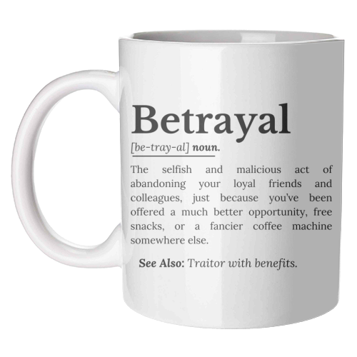Betrayal Definition Funny Version - unique mug by timsal shol