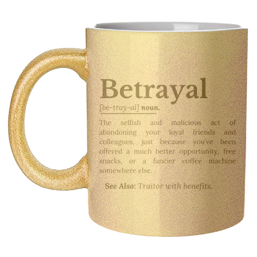 Betrayal Definition Funny Version - unique mug by timsal shol