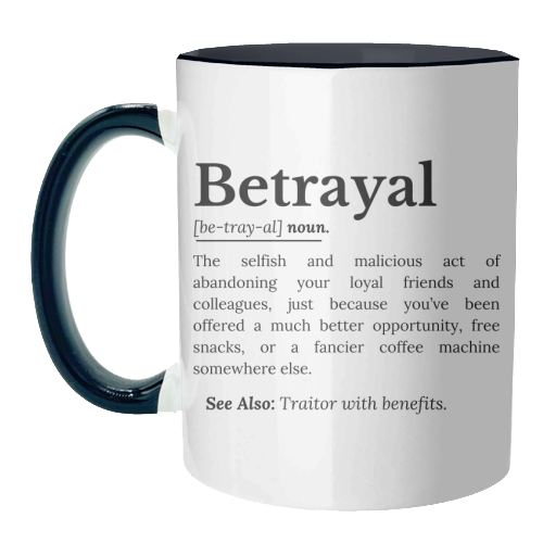 Betrayal Definition Funny Version - unique mug by timsal shol