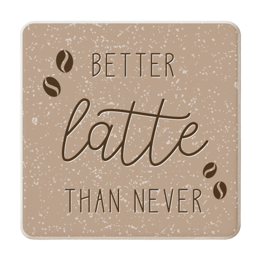 Better latte than never coffee print - personalised beer coaster by The Girl Next Draw
