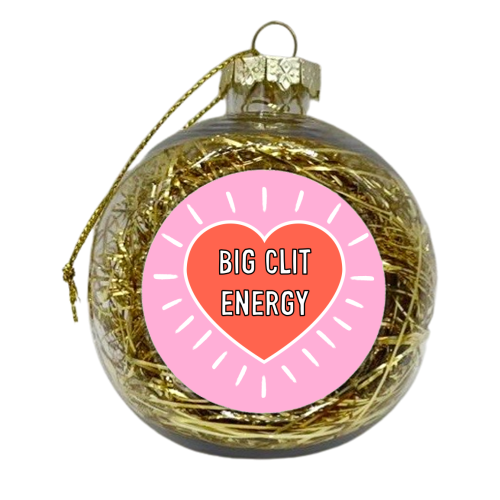 Big Clit Energy - xmas bauble by Adam Regester