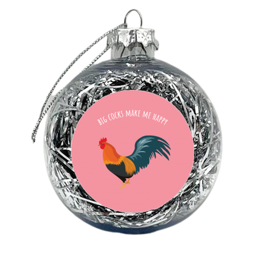 Big Cocks Make Me Happy - xmas bauble by Laura Lonsdale