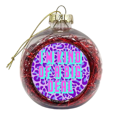 Big Deal - xmas bauble by Wallace Elizabeth