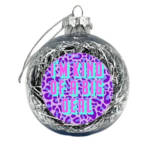 Big Deal - xmas bauble by Wallace Elizabeth