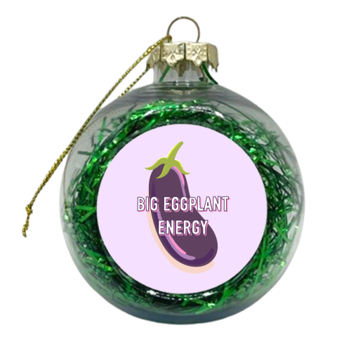 Big Eggplant Energy - xmas bauble by Adam Regester