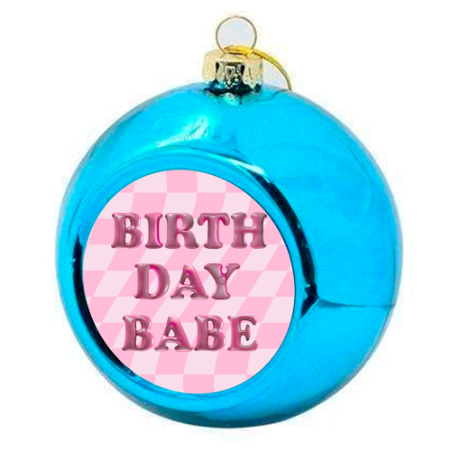 Birthday Babe - colourful christmas bauble by Ms Doodle