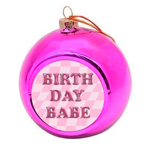 Birthday Babe - colourful christmas bauble by Ms Doodle