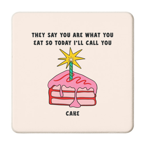 Birthday Cake Funny Quote - Today I will call you cake - personalised beer coaster by Lisa Wardle