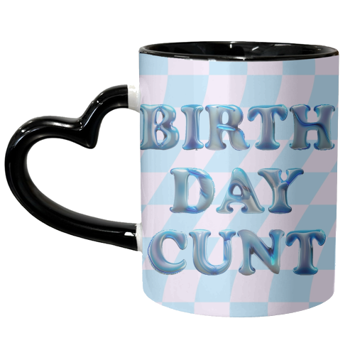 Birthday Cunt - unique mug by Ms Doodle