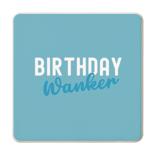 Birthday Wanker Blue - personalised beer coaster by Giddy Kipper