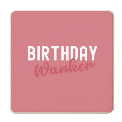 Birthday Wanker Pink - personalised beer coaster by Giddy Kipper
