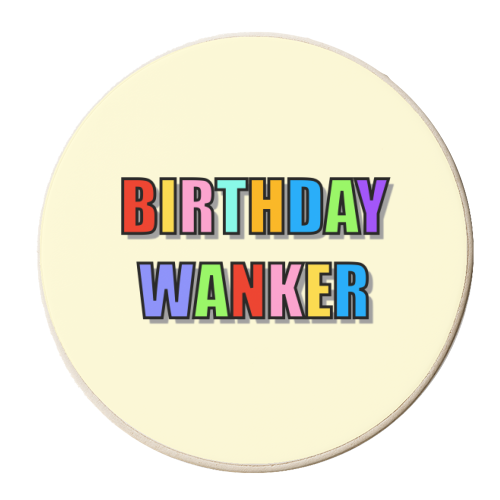 Birthday Wanker (Typographic) - personalised beer coaster by Adam Regester