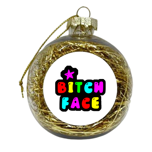 BITCH FACE - xmas bauble by PixieDrew