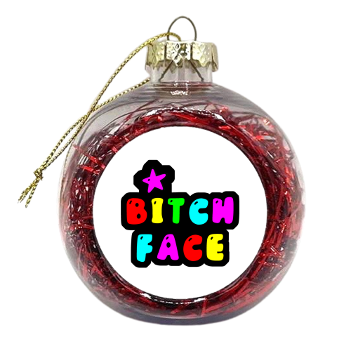 BITCH FACE - xmas bauble by PixieDrew