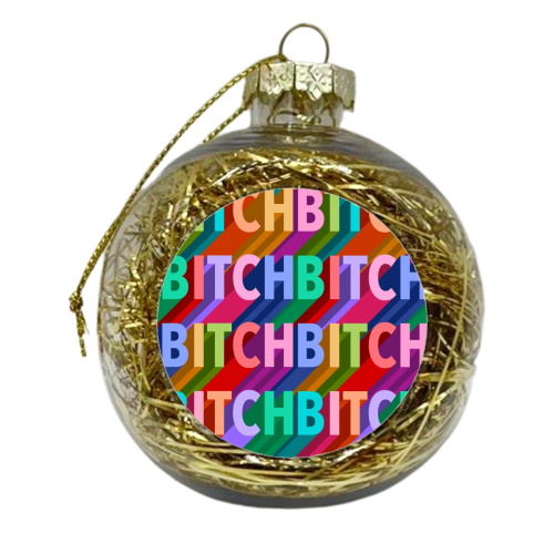 Bitch repeating pattern print - xmas bauble by The Girl Next Draw