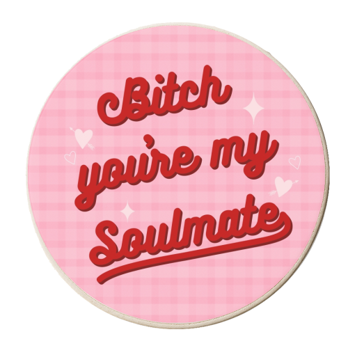 Bitch you're my soulmate - personalised beer coaster by The Girl Next Draw