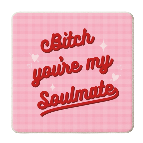 Bitch you're my soulmate - personalised beer coaster by The Girl Next Draw