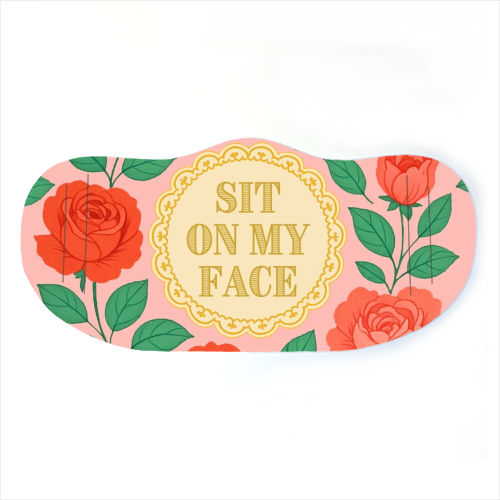 Bite Me / Sit on my face - face cover mask by Lilly Rose