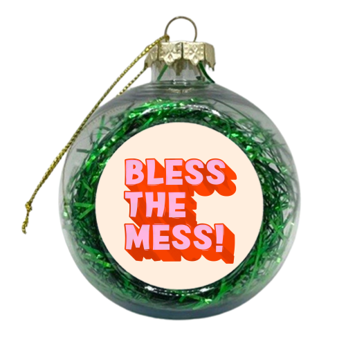 Bless The Mess! - xmas bauble by Ania Wieclaw