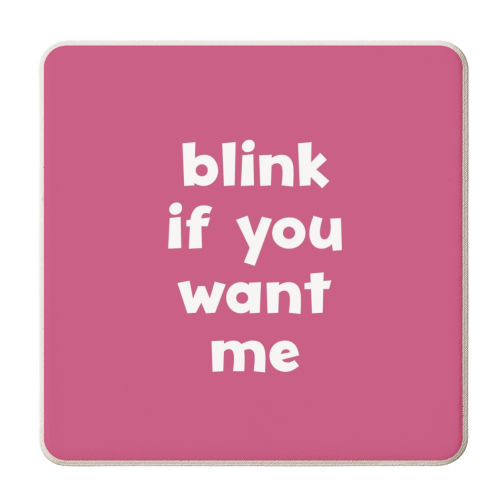 Blink if you want me - personalised beer coaster by Giddy Kipper