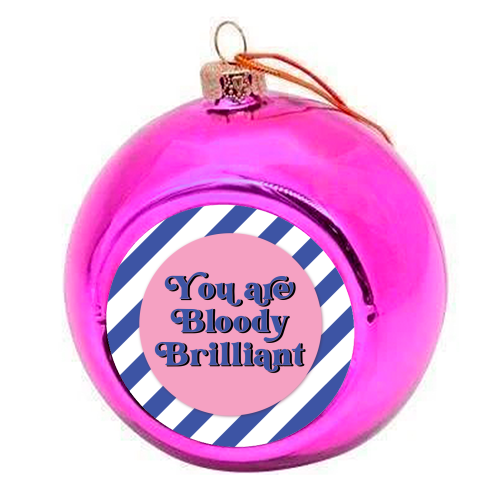 Bloody Brilliant - colourful christmas bauble by Mad Philomena
