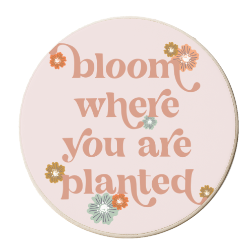 Bloom where you are planted flowers - personalised beer coaster by Toni Scott
