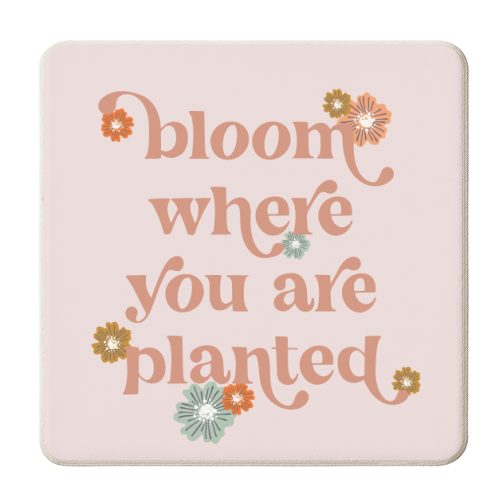 Bloom where you are planted flowers - personalised beer coaster by Toni Scott
