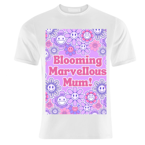 BLOOMING MARVELLOUS MUM! - unique t shirt by Lilly Rose