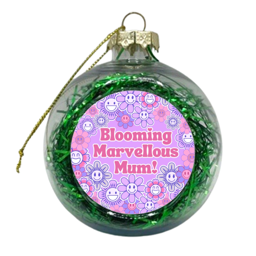 BLOOMING MARVELLOUS MUM! - xmas bauble by Lilly Rose