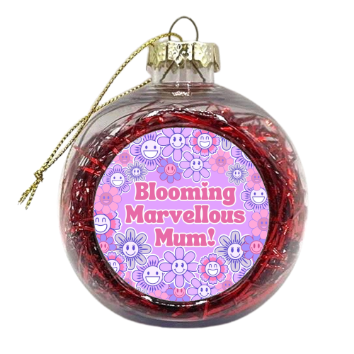 BLOOMING MARVELLOUS MUM! - xmas bauble by Lilly Rose
