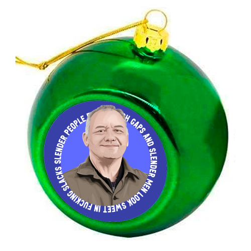 Bob Mortimer Slacks - colourful christmas bauble by Pink and Pip
